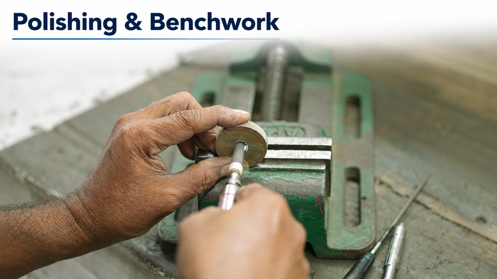 Polishing & benchwork